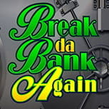 Break Da Bank Again slot from Microgaming.